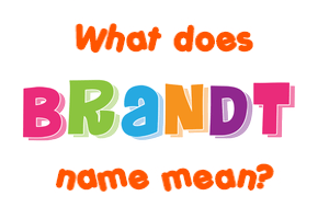 Meaning of Brandt Name