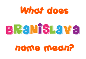Meaning of Branislava Name