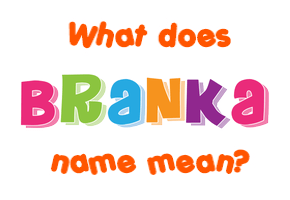 Meaning of Branka Name