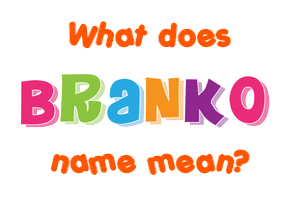 Meaning of Branko Name