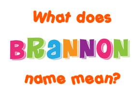 Meaning of Brannon Name