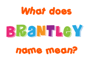Meaning of Brantley Name