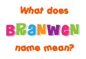 Meaning of Branwen Name