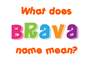 Meaning of Brava Name