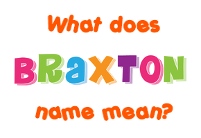 Meaning of Braxton Name