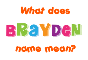 Meaning of Brayden Name