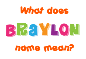 Meaning of Braylon Name
