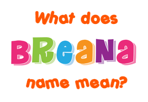 Meaning of Breana Name