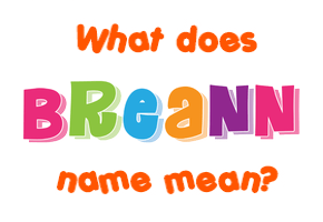 Meaning of Breann Name