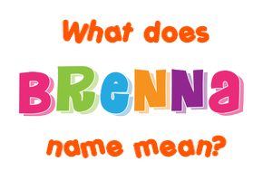 Meaning of Brenna Name