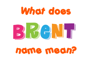 Meaning of Brent Name