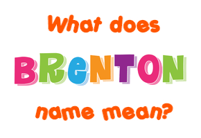 Meaning of Brenton Name