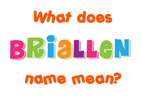 Meaning of Briallen Name