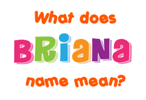 Meaning of Briana Name