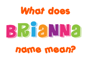 Meaning of Brianna Name