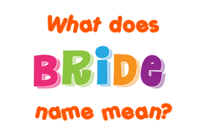 Meaning of Bride Name