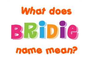 Meaning of Bridie Name