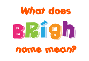 Meaning of Brígh Name