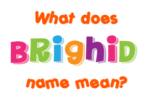 Meaning of Brighid Name