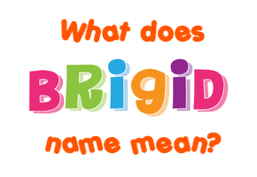 Meaning of Brigid Name
