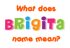 Meaning of Brigita Name