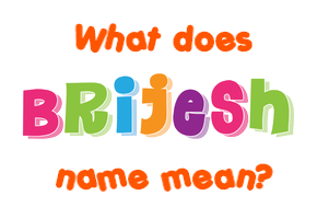 Meaning of Brijesh Name