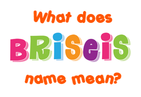 Meaning of Briseis Name