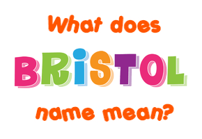 Meaning of Bristol Name
