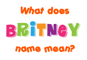 Meaning of Britney Name