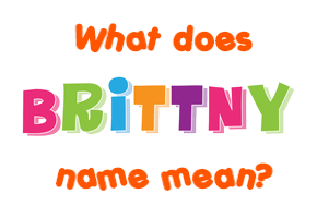 Meaning of Brittny Name