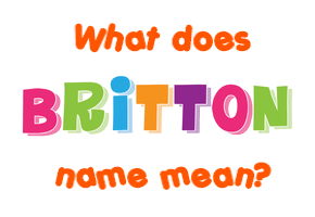 Meaning of Britton Name