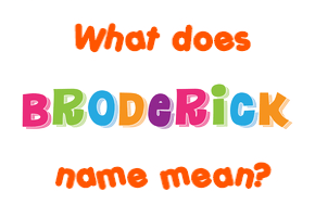 Meaning of Broderick Name