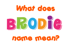 Meaning of Brodie Name