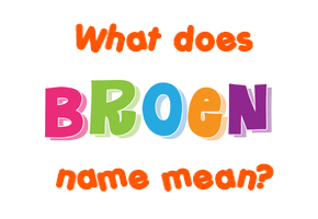 Meaning of Broen Name