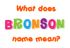 Meaning of Bronson Name