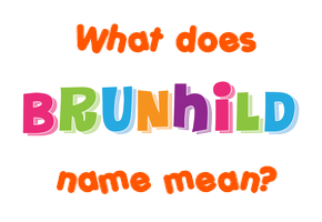Meaning of Brunhild Name