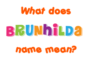 Meaning of Brunhilda Name