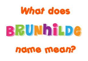 Meaning of Brunhilde Name