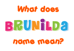 Meaning of Brunilda Name