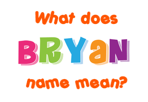 Meaning of Bryan Name