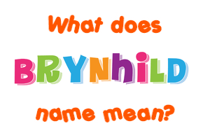 Meaning of Brynhild Name