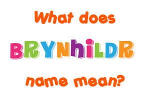 Meaning of Brynhildr Name