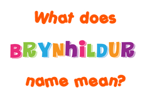 Meaning of Brynhildur Name