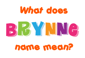 Meaning of Brynne Name