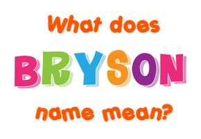 Meaning of Bryson Name