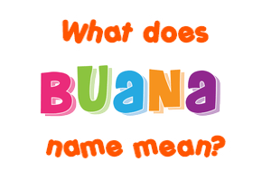 Meaning of Buana Name
