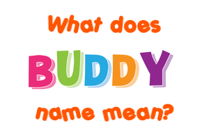 Meaning of Buddy Name