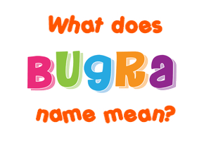 Meaning of Bugra Name