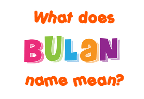 Meaning of Bulan Name