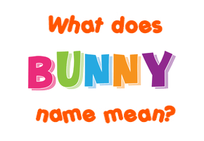 Meaning of Bunny Name